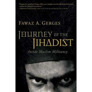 Journey of the Jihadist - by  Fawaz A Gerges (Paperback) - 1 of 1