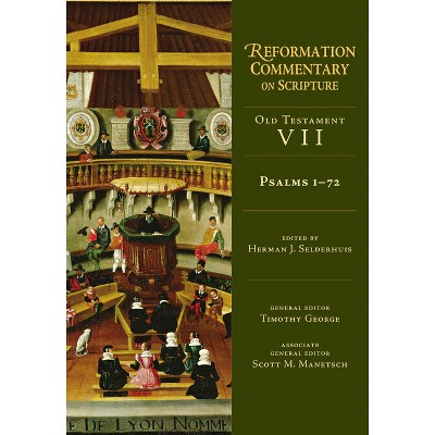 Psalms 1-72 - (Reformation Commentary on Scripture) by  Herman J Selderhuis (Hardcover)