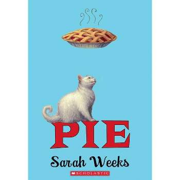 Pie (Scholastic Gold) - by  Sarah Weeks (Paperback)