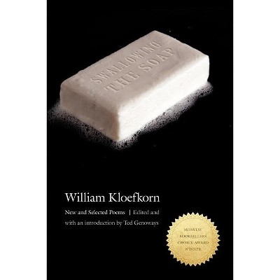 Swallowing the Soap - by  William Kloefkorn (Paperback)