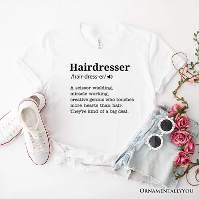 Hairdresser Definition T-Shirt, Funny Tee for Creative and Talented Stylists| OrnamentallyYou
