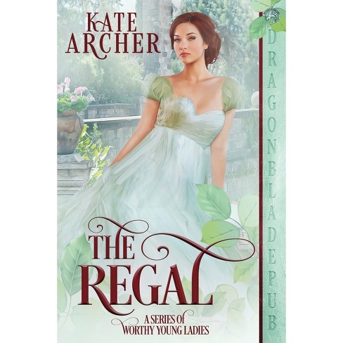 Drastisk forhåndsvisning Benign The Regal - (a Worthy Young Ladies) By Kate Archer (paperback) : Target