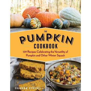 The Pumpkin Cookbook, 2nd Edition - by  Deedee Stovel (Paperback)