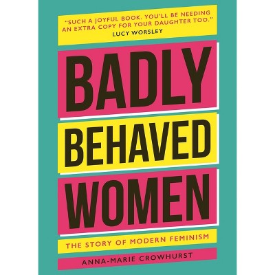 Badly Behaved Women - 2nd Edition by  Anna-Maria Crowhurst (Hardcover)
