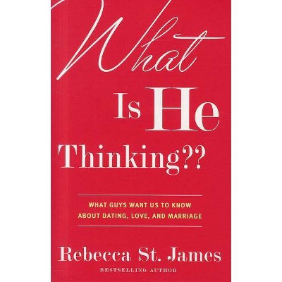 What Is He Thinking - by  Rebecca St James (Paperback)