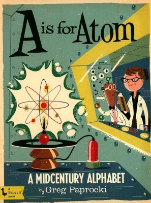 A is for Atom: A Midcentury Alphabet - (Board Book)