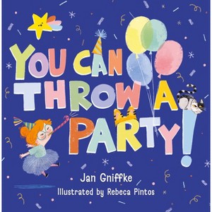 You Can Throw a Party! - by  Jan Gniffke (Hardcover) - 1 of 1
