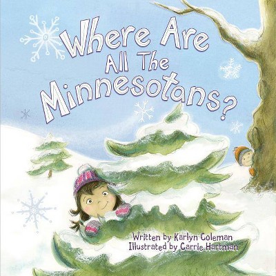 Where Are All the Minnesotans? - by  Karlyn Coleman (Hardcover)