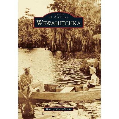 Wewahitchka - (Images of America (Arcadia Publishing)) by  Beverly Mount-Douds (Paperback)