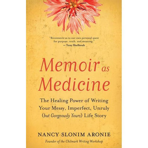 Memoir as Medicine - by Nancy Slonim Aronie (Paperback)