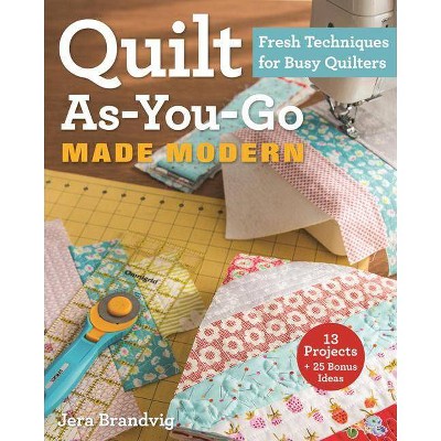 Quilt As-You-Go Made Modern - by  Jera Brandvig (Paperback)