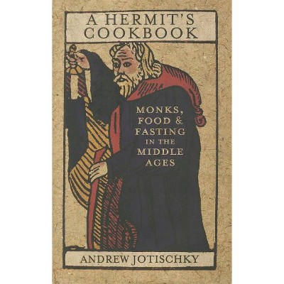 A Hermit's Cookbook - by  Andrew Jotischky (Hardcover)