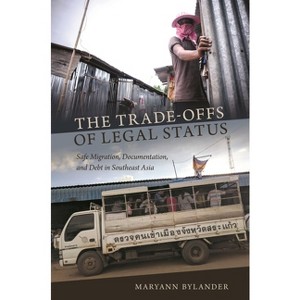The Trade-Offs of Legal Status - by  Maryann Bylander (Hardcover) - 1 of 1