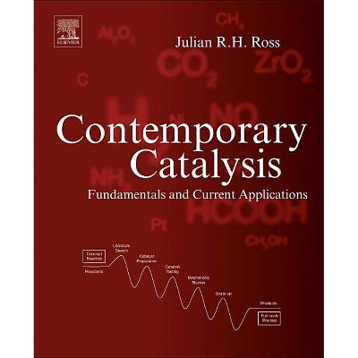 Contemporary Catalysis - by  Julian R H Ross (Hardcover)