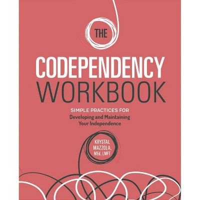 The Codependency Workbook - by  Krystal Mazzola (Paperback)