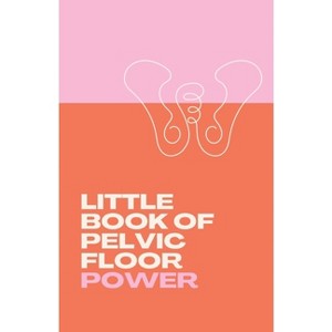 Little Book of Pelvic Floor Power - by  Anne Shirley Hoselton (Paperback) - 1 of 1