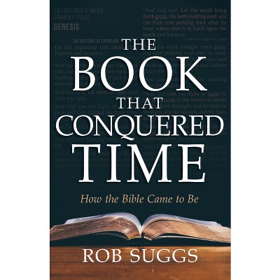 The Book That Conquered Time - by  Rob Suggs (Paperback)