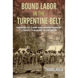 Bound Labor in the Turpentine Belt - by Thomas Aiello - 1 of 1