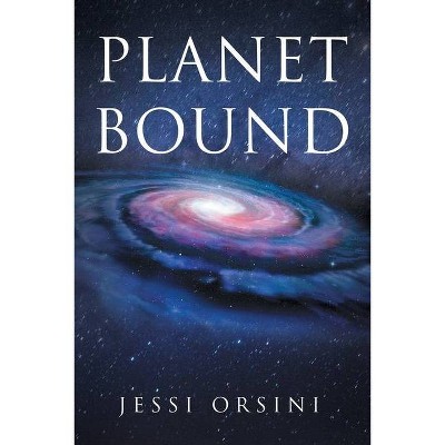 Planet Bound - by  Jessi Orsini (Paperback)