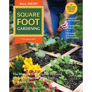 All New! Square Foot Gardening, 4th Edition - (All New Square Foot Gardening) by  Square Foot Gardening Foundation (Paperback) - 1 of 1