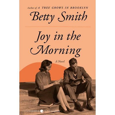 Joy in the Morning - (P.S.) by  Betty Smith (Paperback)