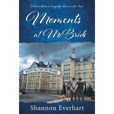 Moments at McBride - by  Shannon Everhart (Paperback)