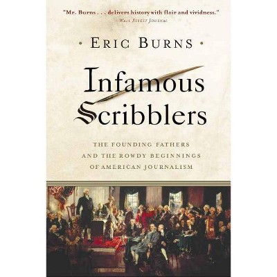 Infamous Scribblers - by  Eric Burns (Paperback)