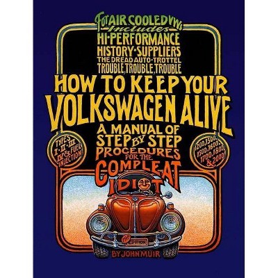  How to Keep Your Volkswagen Alive - 19th Edition by  John Muir & Tosh Gregg (Paperback) 