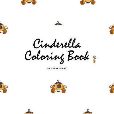 Cinderella Coloring Book for Children (8.5x8.5 Coloring Book / Activity Book) - by  Sheba Blake (Paperback)