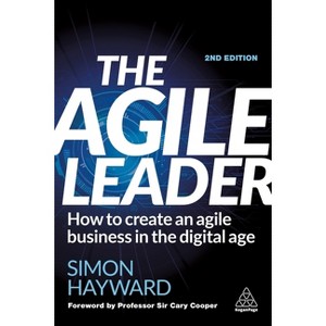 The Agile Leader - 2nd Edition by  Simon Hayward (Paperback) - 1 of 1