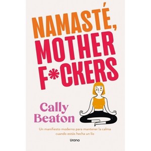 Namaste Motherf*ckers (Spanish Edition) - by  Cally Beaton (Paperback) - 1 of 1