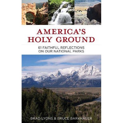 America's Holy Ground - by  Brad Lyons & Bruce Barkhauer (Paperback)