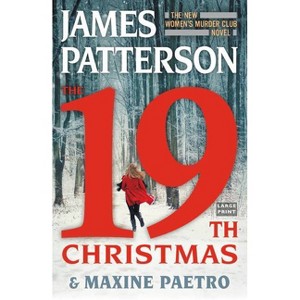 The 19th Christmas - (A Women's Murder Club Thriller) Large Print by  James Patterson & Maxine Paetro (Paperback) - 1 of 1