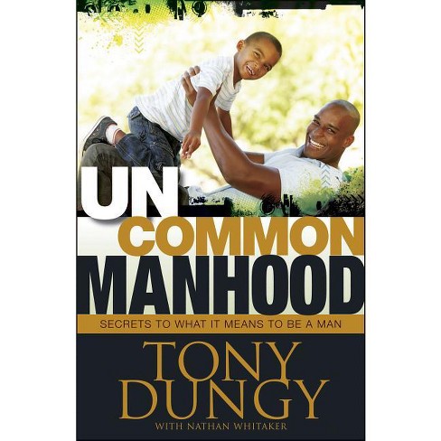 Uncommon Manhood - By Tony Dungy (hardcover) : Target