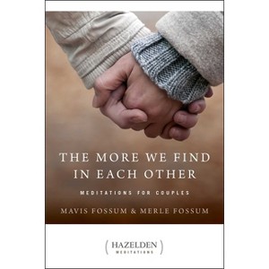 The More We Find in Each Other - (Hazelden Meditations) by  Mavis Fossum & Merle Fossum (Paperback) - 1 of 1