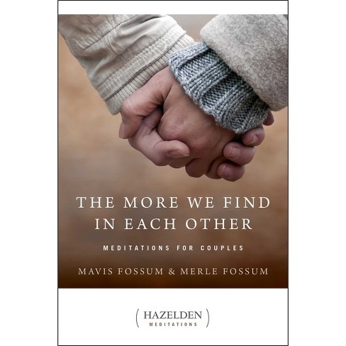 The More We Find in Each Other - (Hazelden Meditations) by  Mavis Fossum & Merle Fossum (Paperback) - image 1 of 1