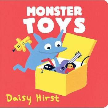 Monster Toys - (Daisy Hirst's Monster Books) by  Daisy Hirst (Board Book)