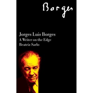 Jorge Luis Borges - (Critical Studies in Latin American and Iberian Culture) by  Beatriz Sarlo (Paperback) - 1 of 1
