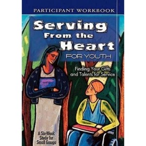 Serving from the Heart for Youth Student - (Abingdon Press & the Church of the Resurrection Ministry Gui) (Paperback) - 1 of 1