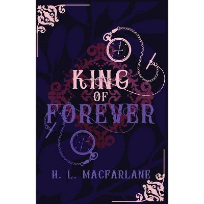 King of Forever - (Bright Spear Trilogy) by  H L MacFarlane (Paperback)