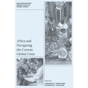 Africa and Navigating the Current Global Crisis - (Multidisciplinary Perspectives on Global Africa) (Hardcover) - 1 of 1