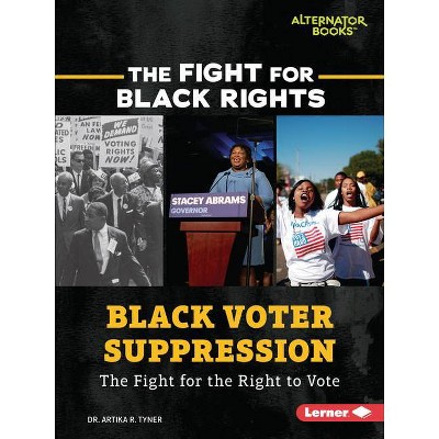 Black Voter Suppression - (Fight for Black Rights (Alternator Books (R))) by  Artika R Tyner (Paperback)