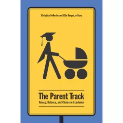 The Parent Track - by  Christina Deroche & Ellie D Berger (Paperback)