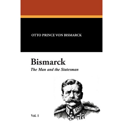Bismarck - by  Otto Prince Von Bismarck (Paperback)