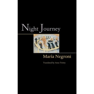 Night Journey - (Lockert Library of Poetry in Translation) by  María Negroni (Paperback) - 1 of 1