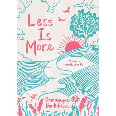 Less Is More - 3rd Edition by  Domonique Bertolucci (Hardcover)