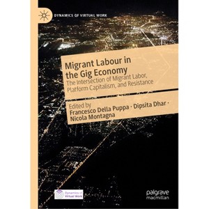 Migrant Labour in the Gig Economy - (Dynamics of Virtual Work) by  Francesco Della Puppa & Dipsita Dhar & Nicola Montagna (Hardcover) - 1 of 1