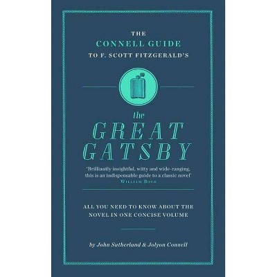 F. Scott Fitzgerald's the Great Gatsby - (Connell Guide to ...) by  John Sutherland & Jolyon Connell (Paperback)