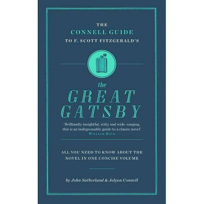 F. Scott Fitzgerald's the Great Gatsby - (Connell Guide to ...) by  John Sutherland & Jolyon Connell (Paperback)