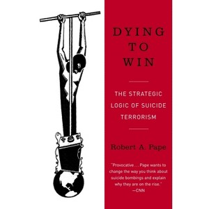 Dying to Win - by  Robert Pape (Paperback) - 1 of 1